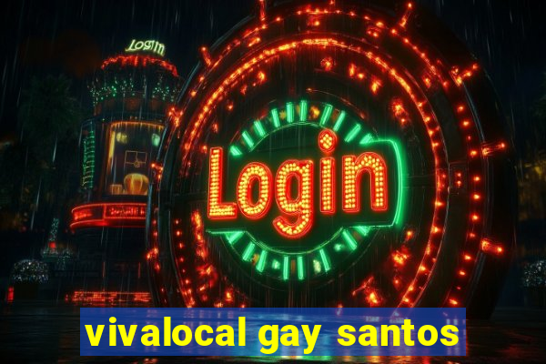 vivalocal gay santos